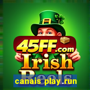 canais play.run